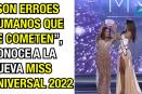 Son errores humanos que se cometen, conoce a lanueva Miss Universal 2022