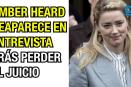 Amber Heard reaparece en entrevista trasperder el juicio